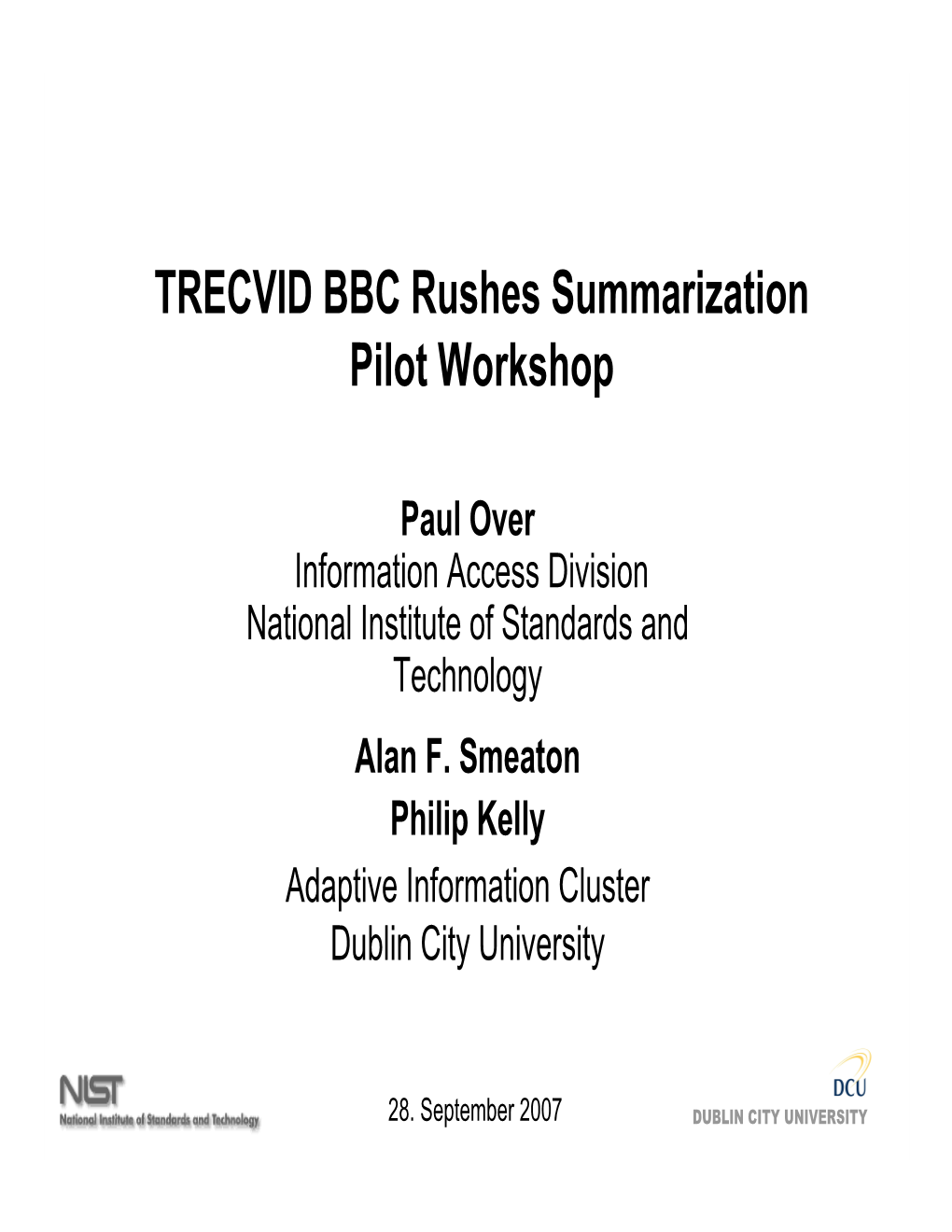 TRECVID BBC Rushes Summarization Pilot Workshop