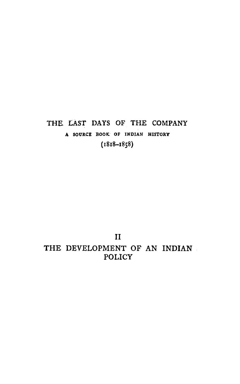Ii the Development of an Indian Policy the Last Days of the Company a Source Book of Indian History 1818 1858 by G