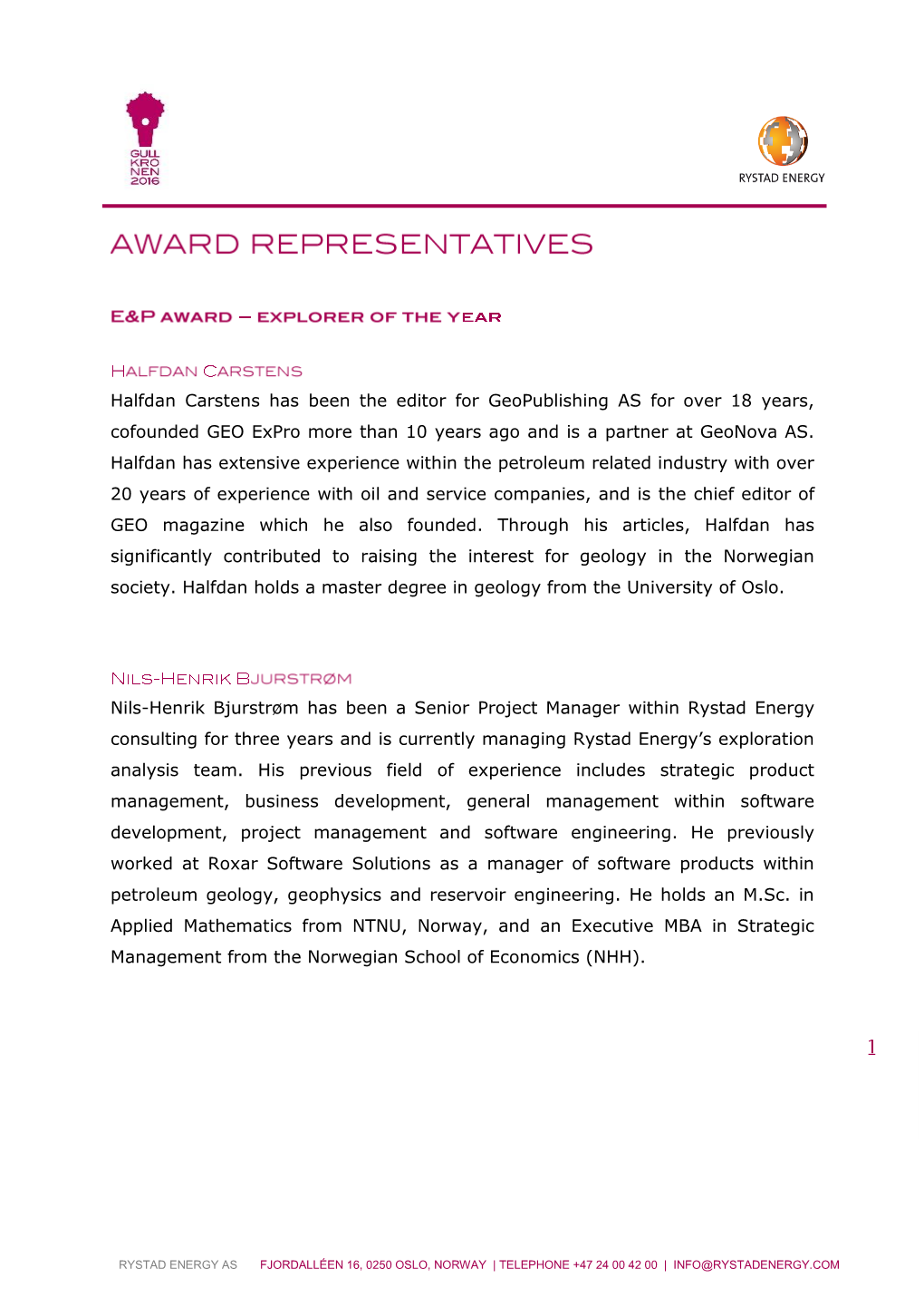 Halfdan Carstens Has Been the Editor for Geopublishing AS for Over 18 Years, Cofounded GEO Expro More Than 10 Years Ago and Is a Partner at Geonova AS