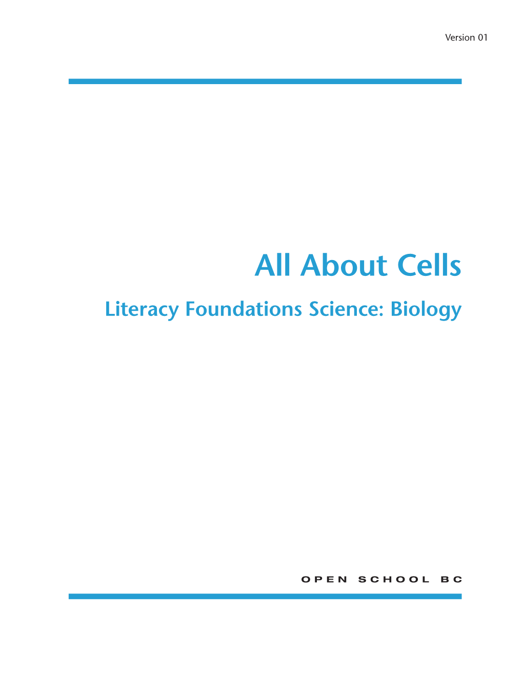 All About Cells Literacy Foundations Science: Biology © 2012 by Open School BC