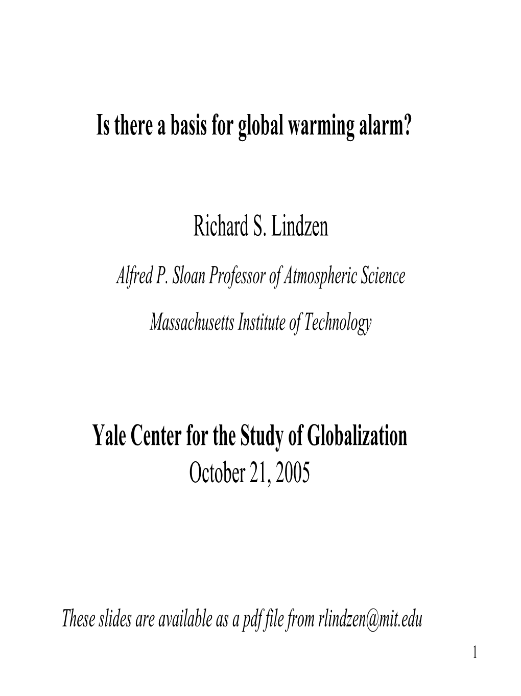 Is There a Basis for Global Warming Alarm? Richard S. Lindzen