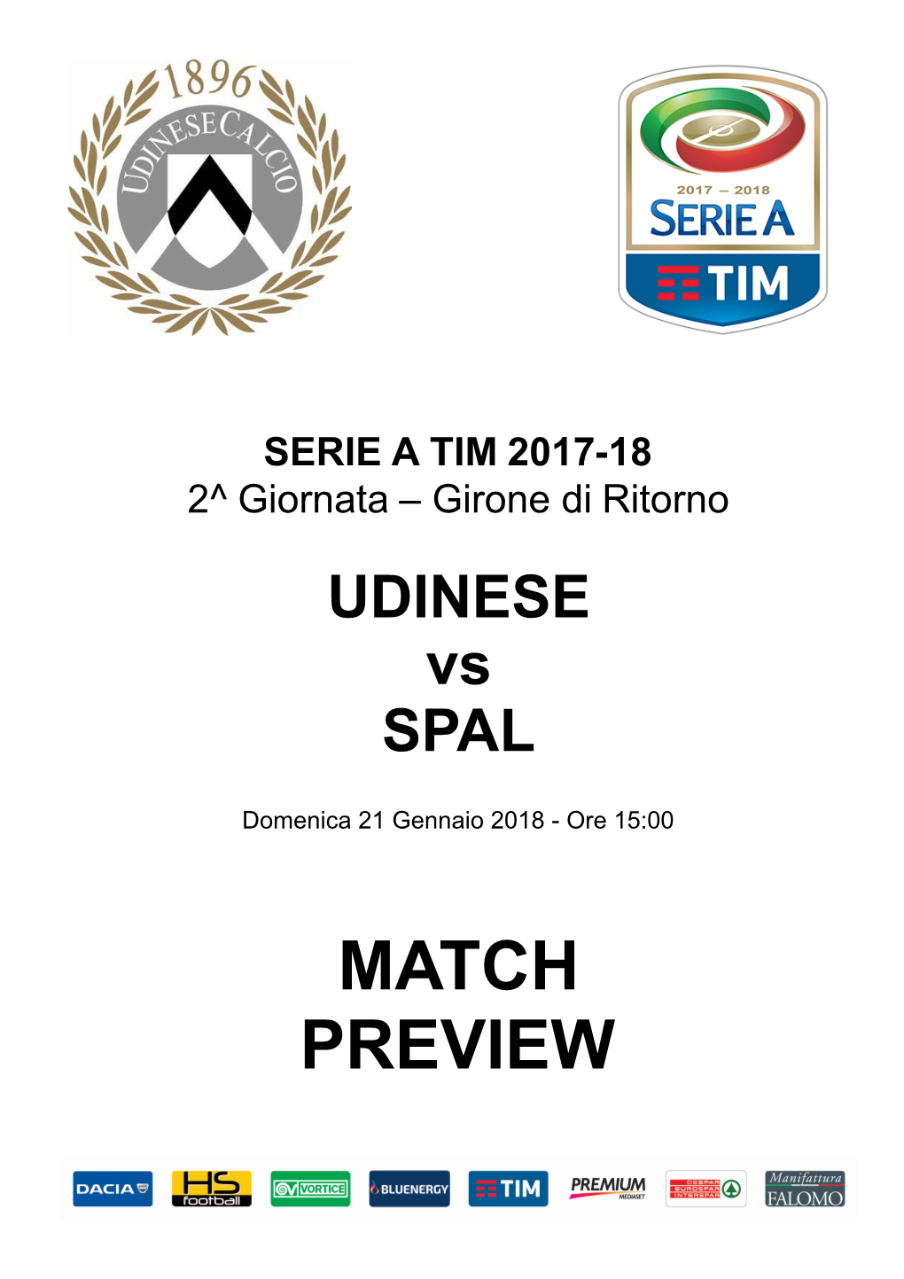 MATCH PREVIEW MATCH PREVIEW Giornata 21 SERIE a TIM 2017-2018 Udine, 21/01/2018 STADIO FRIULI DENOMINAZIONE COMMERCIALE "DACIA ARENA" 15:00