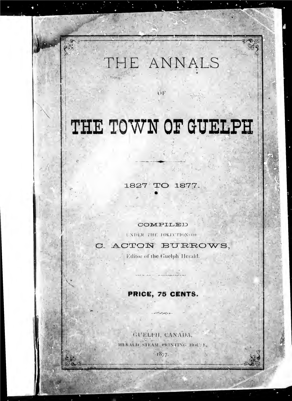 The Annals of the Town of Guelph, 1827-1877