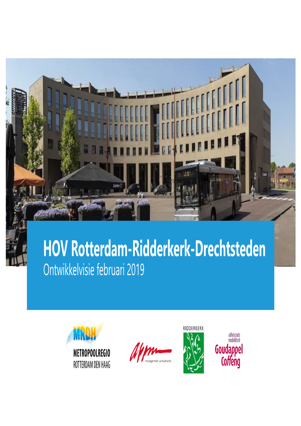 Ontwikkelvisie HOV Rotterdam-Ridderkerk-Drechtsteden Is: • Perspectief Schetsen Voor De HOV-Ontwikkelingen Op Korte-, Middellange-, En Lange Termijn