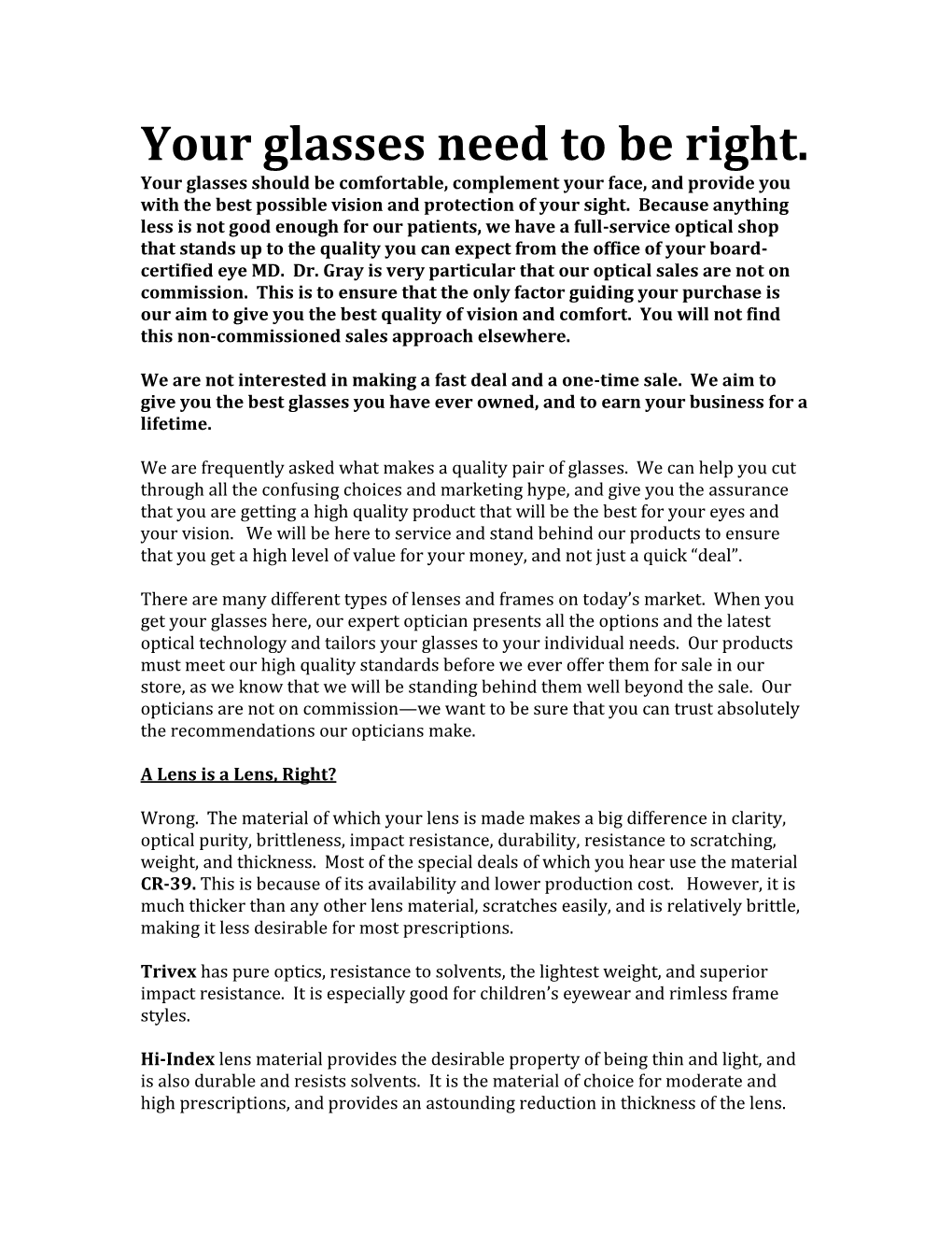 Your Glasses Need to Be Right. Your Glasses Should Be Comfortable, Complement Your Face, and Provide You with the Best Possible Vision and Protection of Your Sight