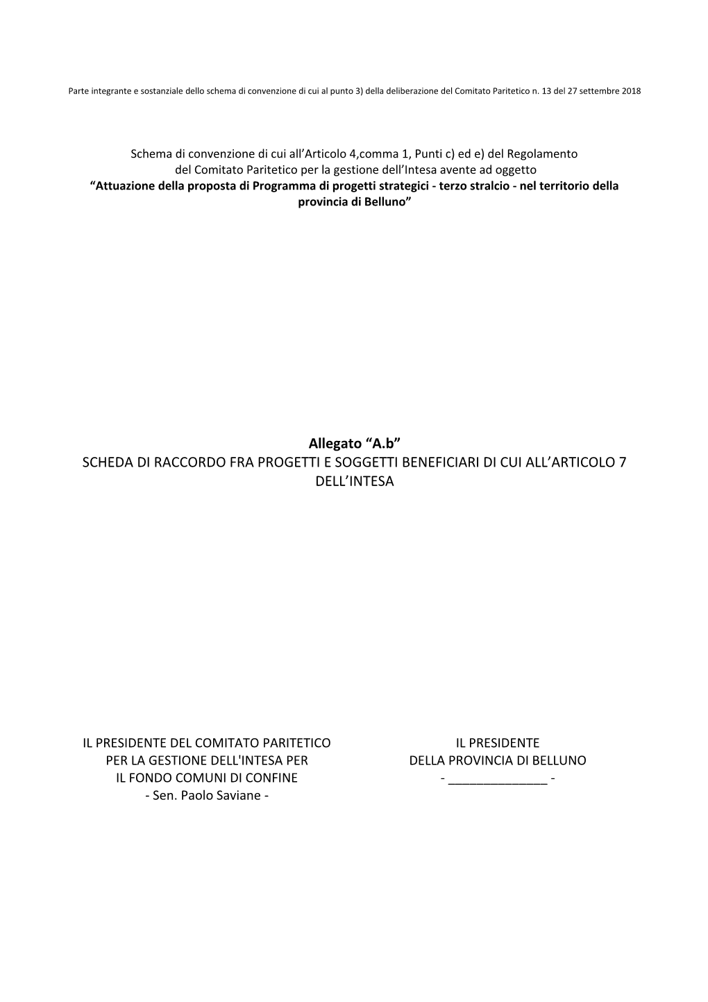 Allegato “A.B” SCHEDA DI RACCORDO FRA PROGETTI E SOGGETTI BENEFICIARI DI CUI ALL’ARTICOLO 7 DELL’INTESA