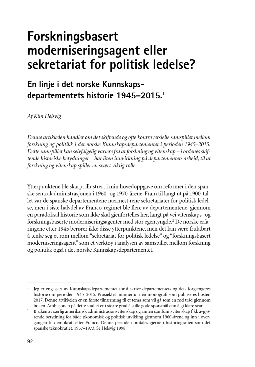 Forskningsbasert Moderniseringsagent Eller Sekretariat for Politisk Ledelse? En Linje I Det Norske Kunnskaps- Departementets Historie 1945–2015.1