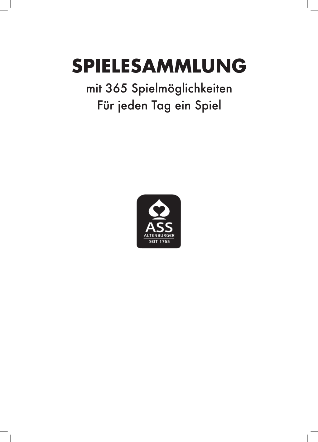 SPIELESAMMLUNG Mit 365 Spielmöglichkeiten Für Jeden Tag Ein Spiel Mühle Spieler: 2 Material: 1 Spielplan Mühle, 9 Weiße Und 9 Schwarze Spielsteine