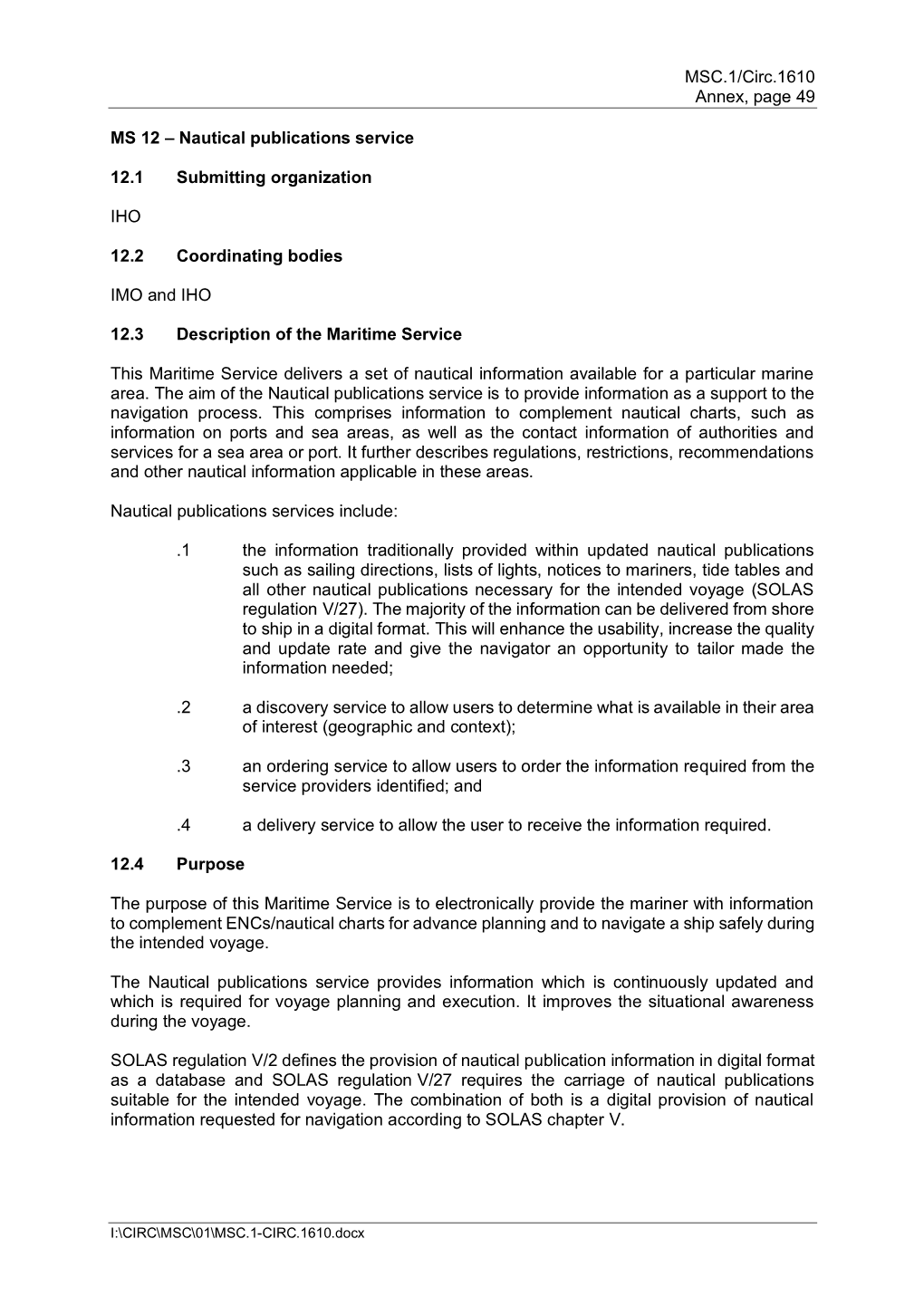 MSC.1/Circ.1610 Annex, Page 49 MS 12 – Nautical Publications Service 12.1 Submitting Organization IHO 12.2 Coordinating Bodie