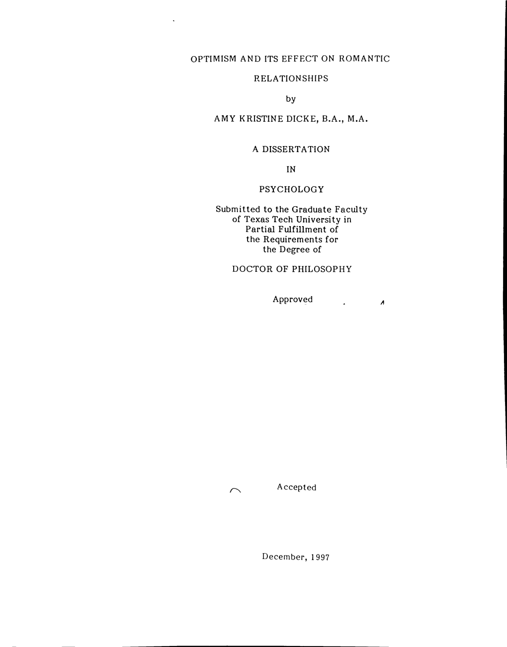 OPTIMISM and ITS EFFECT on ROMANTIC RELATIONSHIPS AMY KRISTINE DICKE, B.A., M.A. a DISSERTATION in PSYCHOLOGY Submitted to the G