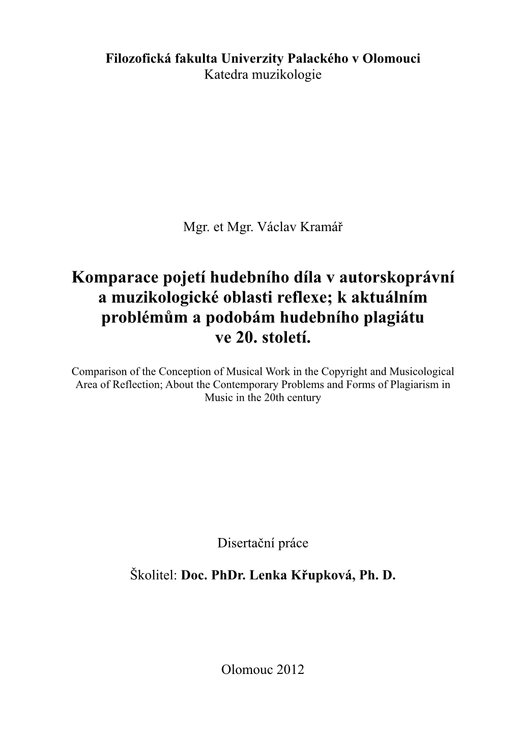 Komparace Pojetí Hudebního Díla V Autorskoprávní a Muzikologické Oblasti Reflexe; K Aktuálním Problémům a Podobám Hudebního Plagiátu Ve 20