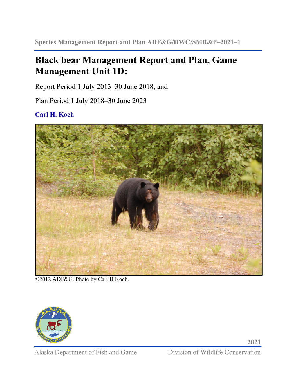 Black Bear Management Report and Plan, Game Management Unit 1D: Report Period 1 July 2013–30 June 2018, and Plan Period 1 July 2018–30 June 2023