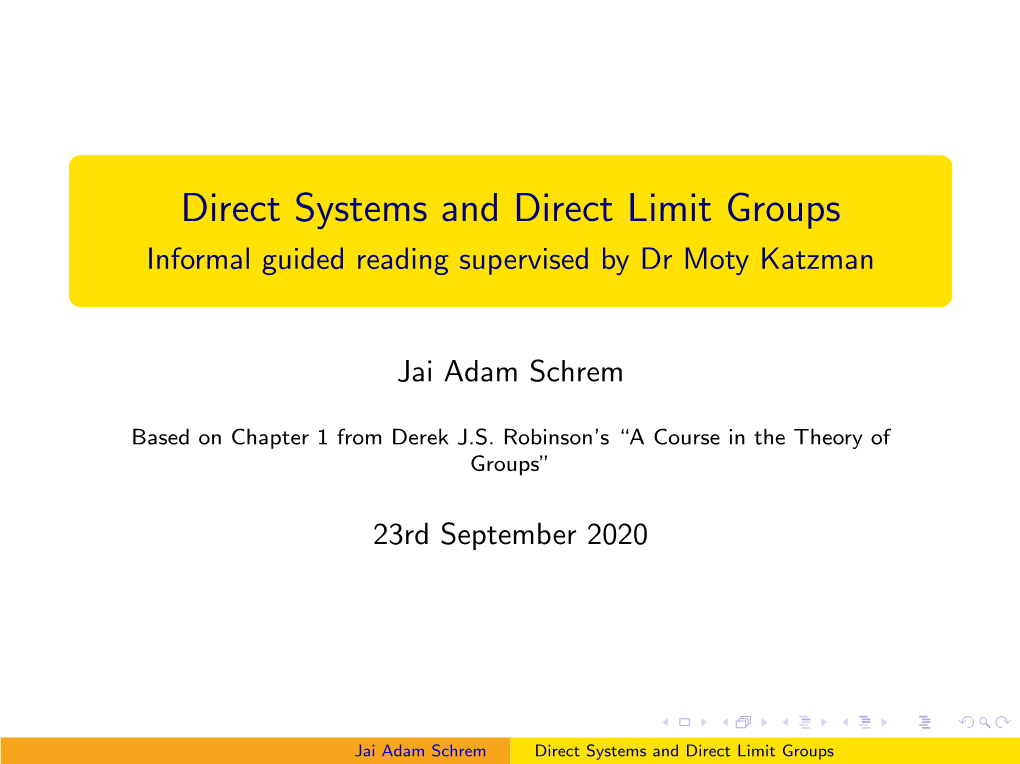 Direct Systems and Direct Limit Groups Informal Guided Reading Supervised by Dr Moty Katzman