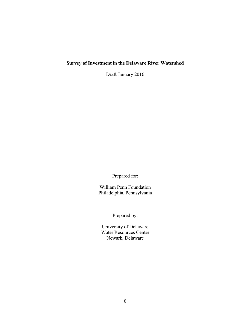 0 Survey of Investment in the Delaware River Watershed Draft January 2016 Prepared For: William Penn Foundation Philadelphia, Pe