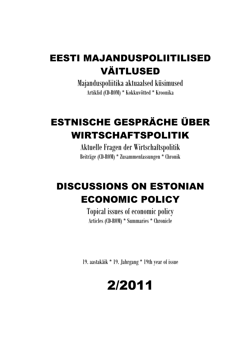 EESTI MAJANDUSPOLIITILISED VÄITLUSED Majanduspoliitika Aktuaalsed Küsimused Artiklid (CD-ROM) * Kokkuvõtted * Kroonika