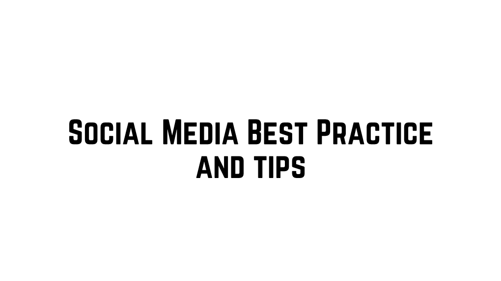 Social Media Best Practice and Tips Social Media Content Best Practice