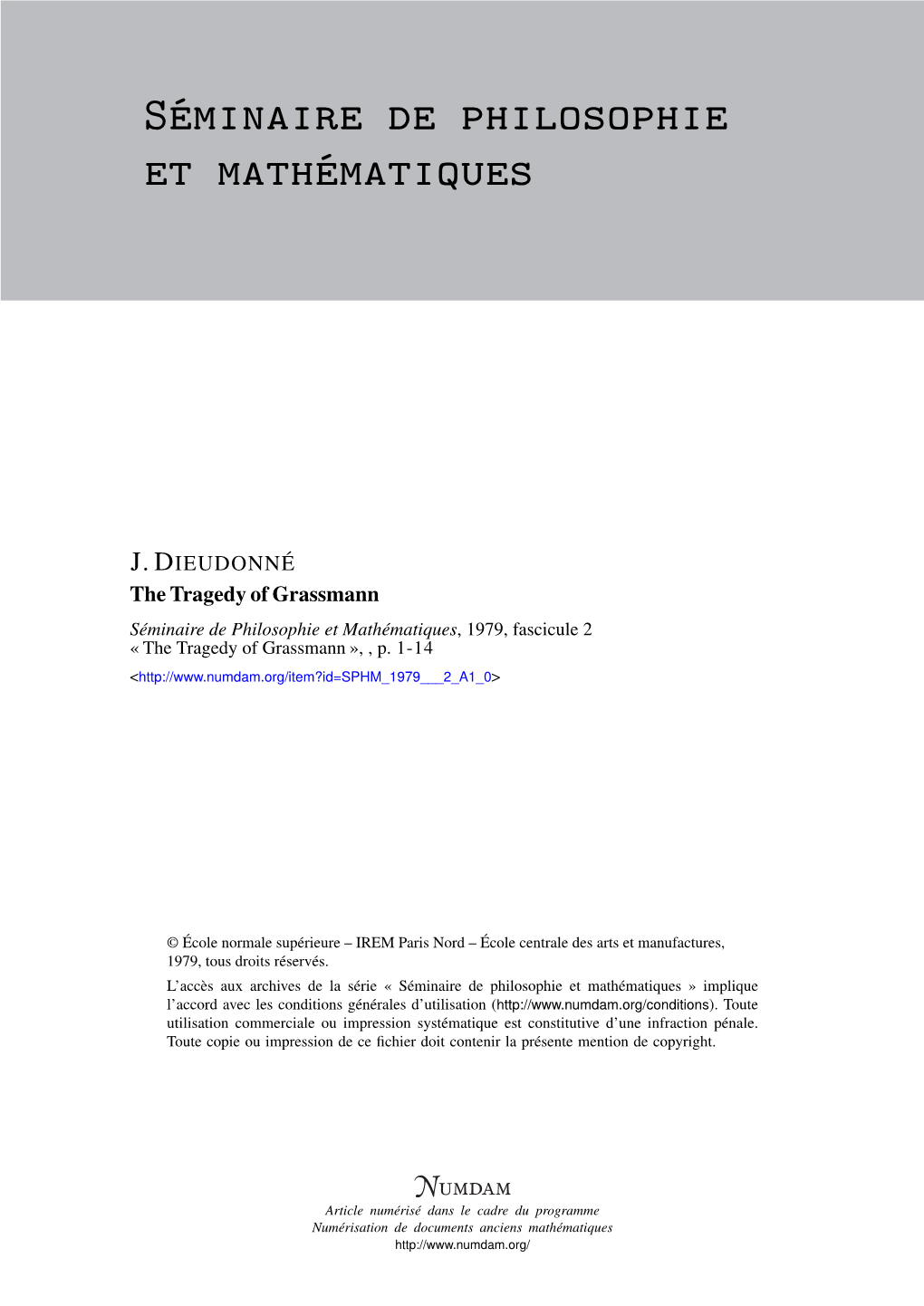 The Tragedy of Grassmann Séminaire De Philosophie Et Mathématiques, 1979, Fascicule 2 « the Tragedy of Grassmann », , P