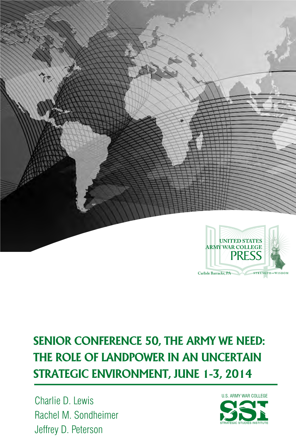 Senior Conference 50, the Army We Need: the Role of Landpower in an Uncertain Strategic Environment, June 1-3, 2014