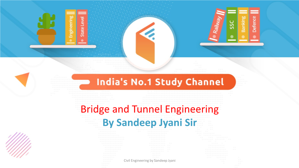 Bridge and Tunnel Engineering by Sandeep Jyani Sir