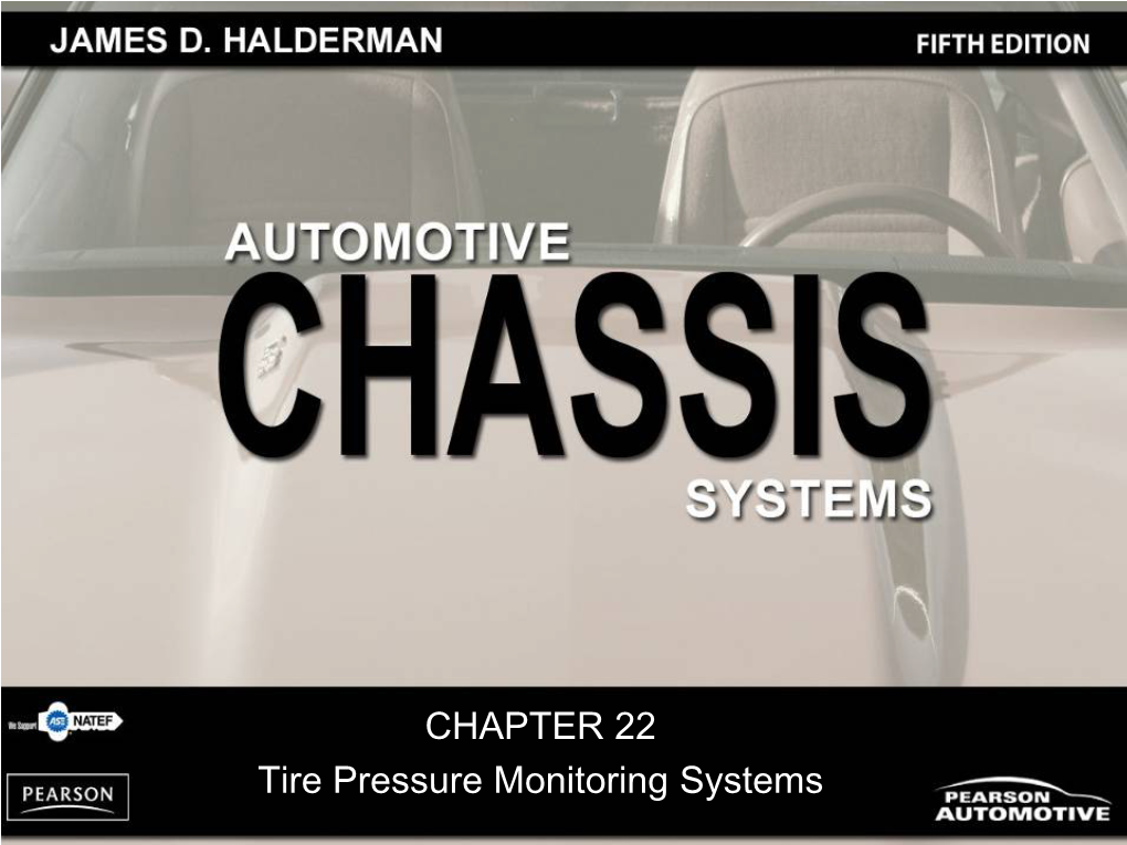 CHAPTER 22 Tire Pressure Monitoring Systems OBJECTIVES After Studying Chapter 22, the Reader Will Be Able To: 1