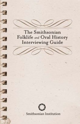 Smithsonian Folklife and Oral History Interviewing Guide the Smithsonian Folklife and Oral History Interviewing Guide