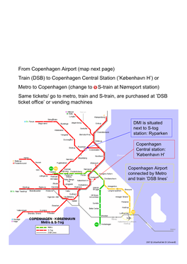 From Copenhagen Airport (Map Next Page) Train (DSB)