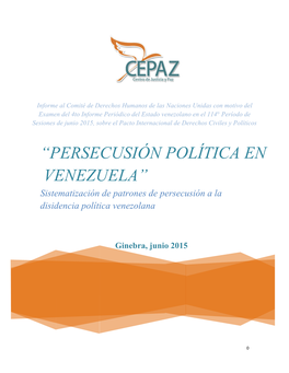 “PERSECUSIÓN POLÍTICA EN VENEZUELA” Sistematización De Patrones De Persecusión a La Disidencia Política Venezolana