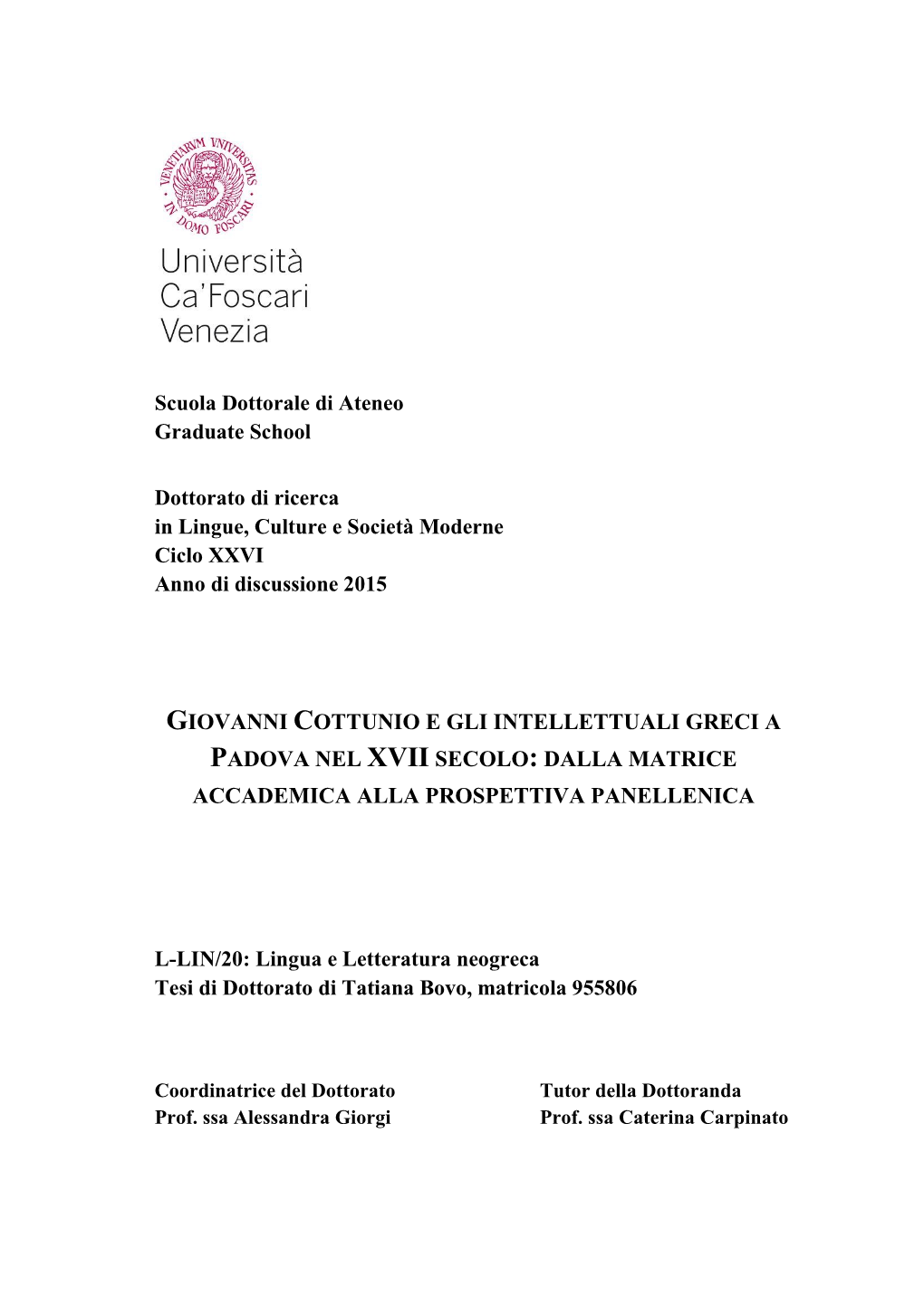 1.2.2 Due Professori Greci Amici Di Elena Lucrezia Cornaro Piscopia: Elementi Inediti 34