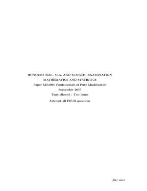 HONOURS B.Sc., M.A. and M.MATH. EXAMINATION MATHEMATICS and STATISTICS Paper MT3600 Fundamentals of Pure Mathematics September 2007 Time Allowed : Two Hours