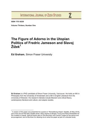 The Figure of Adorno in the Utopian Politics of Fredric Jameson and Slavoj Žižek1