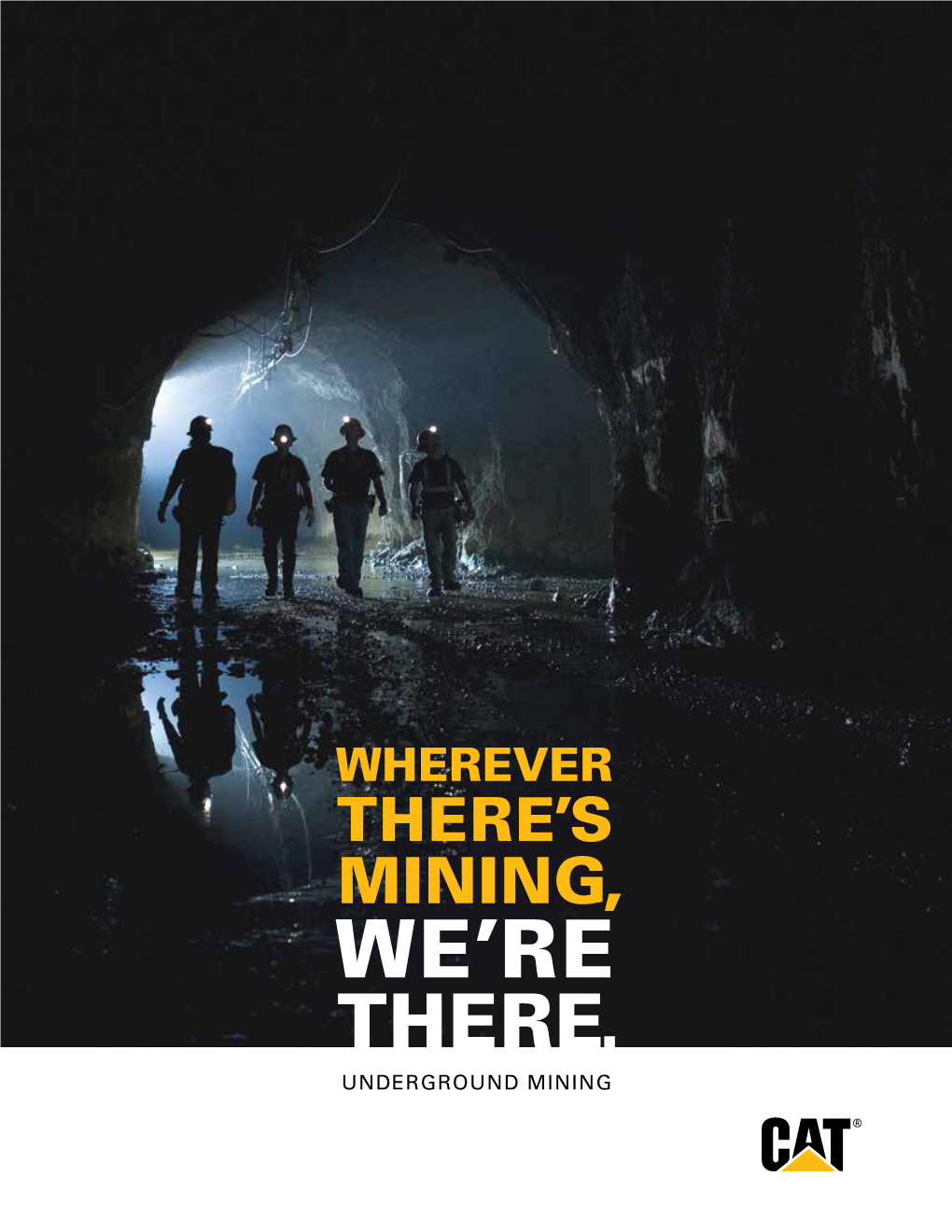 UNDERGROUND MINING C WHEREVERTHERE’S MINING, WE’RE THERE