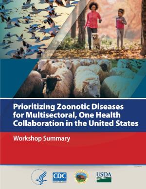 Prioritizing Zoonotic Diseases for Multisectoral, One Health Collaboration in the United States Workshop Summary