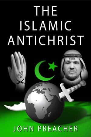The Islamic Antichrist by John Preacher