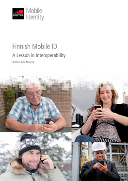 Finnish Mobile ID a Lesson in Interoperability Author: Alix Murphy with Special Thanks To