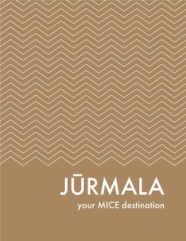 JŪRMALA Your MICE Destination 10 REASONS to CHOOSE JŪRMALA AS YOUR MICE DESTINATION