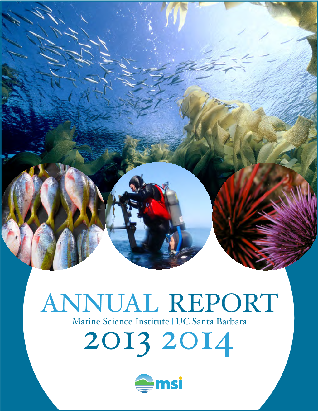 Annual Report Marinemarine Science Science Institute Institute |• UC UC Santa Santa Barbara Barbara 2013 2014