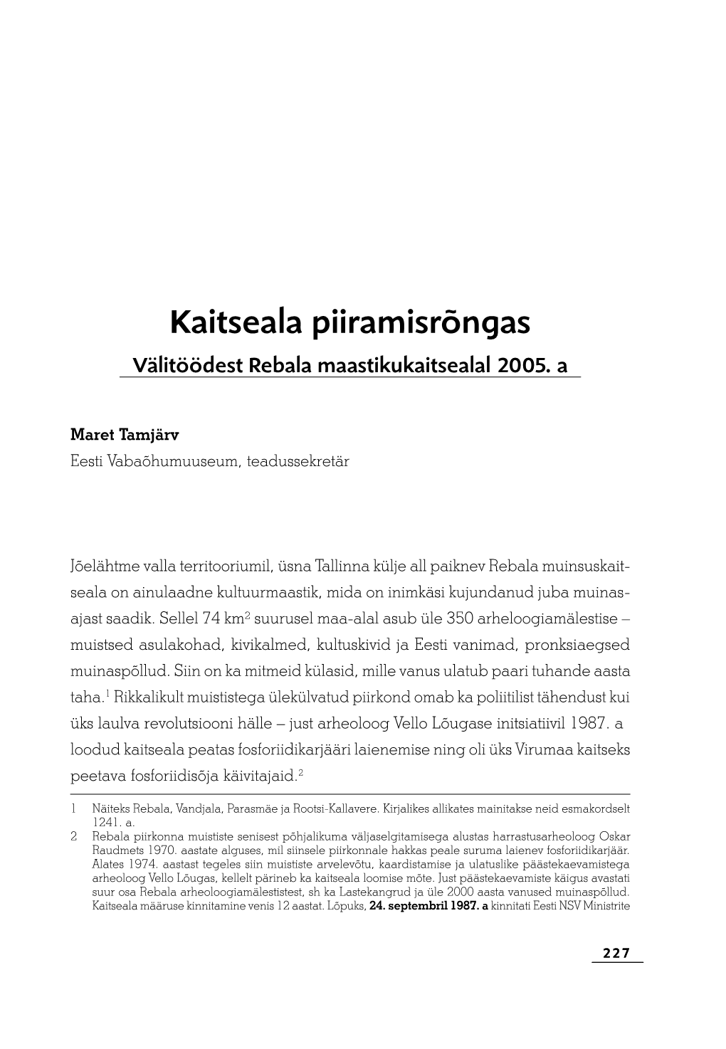 Kaitseala Piiramisrõngas. Välitöödest Rebala Maastikukaitsealal 2005. A