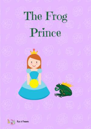 The Frog Prince There Was Once a King Who Had Beautiful Daughters