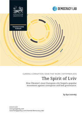 SEPTEMBER 2015 the Spirit of Lviv How Ukraine’S Most European City Forged a Popular Movement Against Corruption and Bad Governance