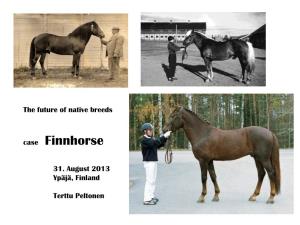 The Future of Native Breeds– Case of Finnhorse, Terttu Peltonen, Suomen Hippos, the Finnish Trotting