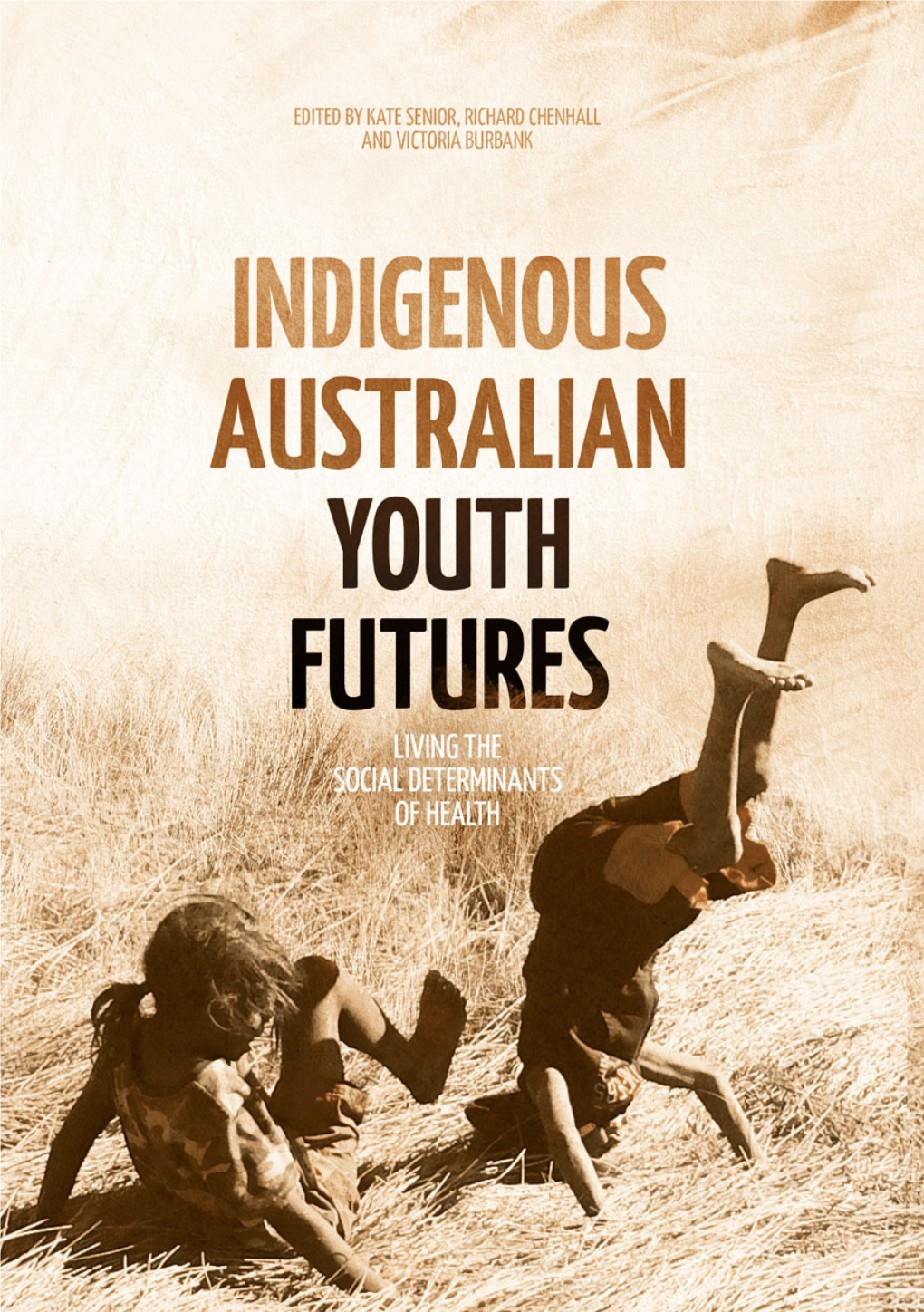 Indigenous Australian Youth Futures Living the Social Determinants of Health