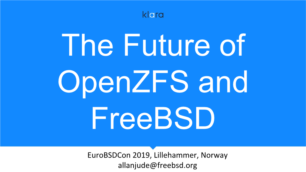 Eurobsdcon 2019, Lillehammer, Norway Allanjude@Freebsd.Org Summary & Introductions