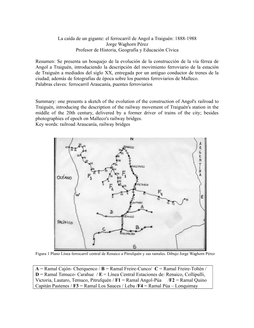 La Caída De Un Gigante: El Ferrocarril De Angol a Traiguén: 1888-1988 Jorge Waghorn Pérez Profesor De Historia, Geografía Y Educación Cívica