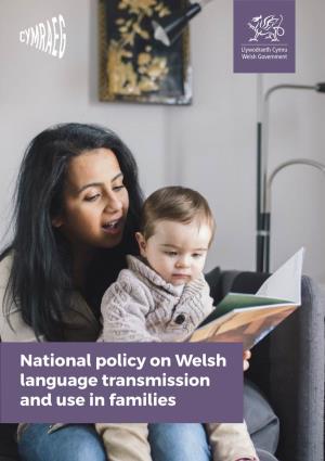 National Policy on Welsh Language Transmission and Use in Families National Policy on Welsh Language Transmission and Use in Families