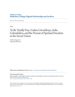 Galina Ustvolskaya, Sofia Gubaidulina, and the Pursuit of Spiritual Freedom in the Soviet Union Kathleen Regovich Kregovic@Wellesley.Edu
