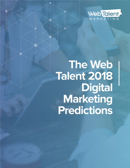 The Web Talent 2018 Digital Marketing Predictions Think About 2017 As It Relates to the Discipline Led Methodology, Poor Training, Or Misdirec- of Marketing