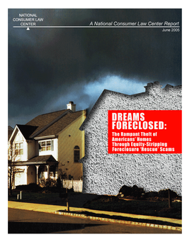 DREAMS FORECLOSED: the Rampant Theft of Americans’ Homes Through Equity-Stripping Foreclosure “Rescue” Scams