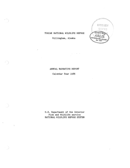 TOGIAK NATIONAL WILDLIFE REFUGE Dillingham, Alaska ANNUAL NARRATIVE REPORT Calendar Year 1985 U.S. Department of the Interior Fi