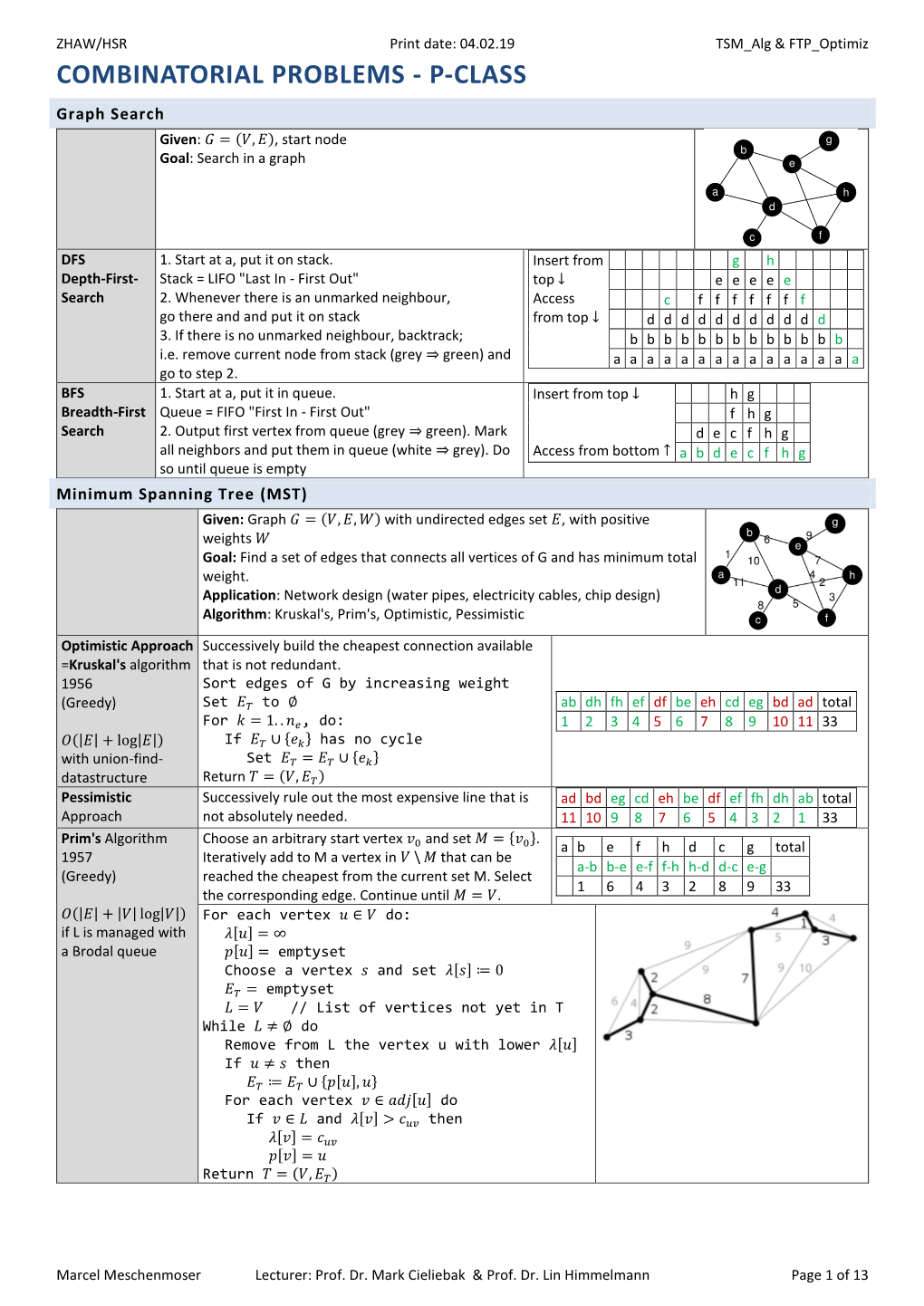 COMBINATORIAL PROBLEMS - P-CLASS Graph Search Given: 퐺 = (푉, 퐸), Start Node Goal: Search in a Graph