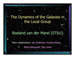 The Dynamics of the Galaxies in the Local Group Roeland Van Der Marel (Stsci)